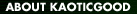 About KaoticGood