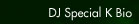 DJ Special K bio